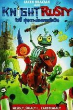 Knight Rusty (2013) รัสตี้ หุ่นกระป๋องยอดอัศวิน