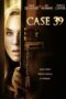 Case 39 (2009) เคส 39 คดีอาถรรพ์หลอนจากนรก Case 39 (2009) เคส 39 คดีอาถรรพ์หลอนจากนรก