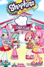 Shopkins: Chef Club (2016) ช็อปกิ้นส์ เชฟสาวน้อยกับครัวหรรษา