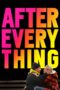 After Everything (2018) After Everything (2018)