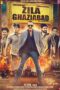Zila Ghaziabad (2013) Zila Ghaziabad (2013) มือปราบอันธพาลกราบ