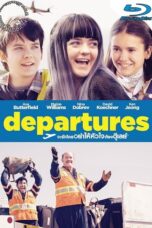 Departures (Then Came You) (2018) จะรักใครอย่าให้หัวใจต้องดีเลย์