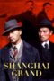 Shanghai Grand (1996) Shanghai Grand (1996) เจ้าพ่อเซี่ยงไฮ้ เดอะ มูฟวี่