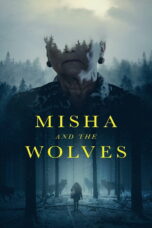 Misha and the Wolves (2021) Misha and the Wolves (2021) มิชาและหมาป่า