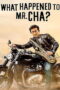 What Happened to Mr Cha? (2021) What Happened to Mr Cha? (2021) ชาอินพโย สุภาพบุรุษสุดขั้ว