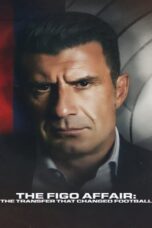 The Figo Affair The Transfer that Changed Football (2022) The Figo Affair The Transfer that Changed Football (2022) หลุยส์ ฟีโก้ การย้ายทีมครั้งประวัติศาสตร์