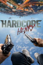 Hardcore Henry (2016) Hardcore Henry (2016) เฮนรี่ โคตรฮาร์ดคอร์