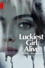 Luckiest Girl Alive (2022) Luckiest Girl Alive (2022) ให้ตายสิ… ใครๆ ก็อิจฉา