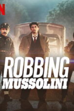 Robbing Mussolini (2022) Robbing Mussolini (2022) ปล้นมุสโสลินี