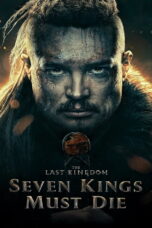 The Last Kingdom Seven Kings Must Die (2023) The Last Kingdom Seven Kings Must Die (2023) เจ็ดกษัตริย์จักวายชนม์