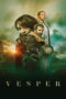 Vesper (2022) Vesper (2022) เวสเปอร์ ฝ่าโลกเหนือโลก