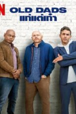 Old Dads (2023) Old Dads (2023) แก่แต่เก๋า