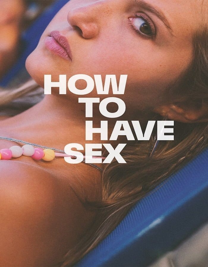 How to Have Sex How to Have Sex (2023) ซิงนั้นสำคัญไฉน