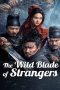 The Wild Blade of Strangers The Wild Blade of Strangers (2024) นักดาบคนแปลกหน้า